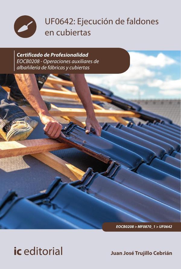 Ejecución de faldones en cubiertas. EOCB0208 - Operaciones auxiliares de albañilería de fábricas y cubiertas