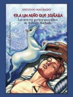 Era un niño que soñaba:Los mejores poemas para niños de Antonio Machado