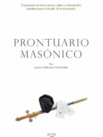 Prontuario masónico:Compendio de documentos, datos e información práctica para el estudio de la masonería.