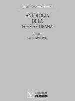 Antología de la poesía cubana. Tomo I:Siglos XVII - XVIII