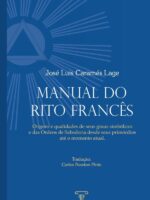 Manual do Rito Francês:Origens e qualidades de seus graus simbólicos e das Ordens de Sabedoria desde seus primórdios até o momento atual.