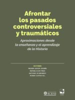 Afrontar los pasados controversiales y traumáticos:Aproximaciones desde la enseñanza y el aprendizaje de la Historia
