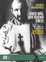 ¡Dios mío, qué bueno eres!:La vida y el mensaje de san Carlos de Foucauld
