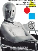 Las diseñadoras de la Bauhaus 2ª ed:Historia de una revolución silenciosa