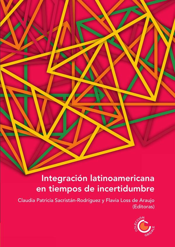 Integración latinoamericana en tiempos de incertidumbre