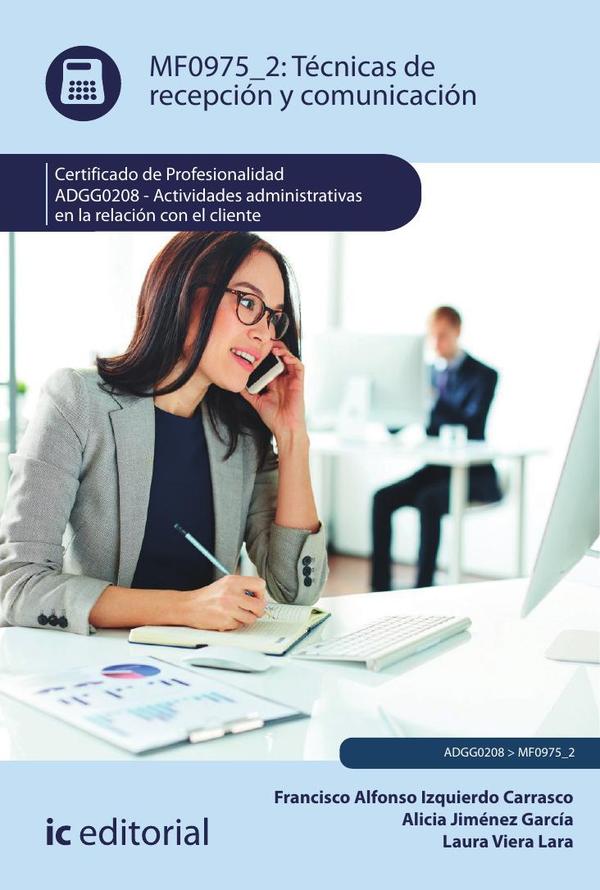 Técnicas de recepción y comunicación. ADGG0208 – Actividades Administrativas en la relación con el cliente