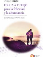 Educa a tu hijo para la felicidad y la abundancia