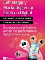 Estrategia y marketing en un entorno digital:Guía para sacar el máximo partido a la transformación digital de tu empresa
