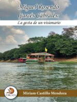 Miguel Rosendo Garcés Cabrales: La gesta de un visionario