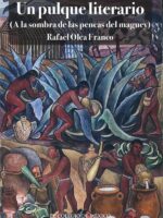 Un pulque literario :(A la sombra de las pencas del maguey)