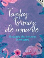 Tantas formas de amarte:Relatos de amores honestos