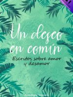 Un deseo en común:Escritos sobre amor y desamor