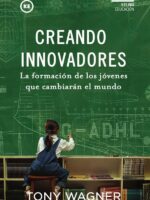 Creando Innovadores:La formación de los jóvenes que cambiarán el mundo