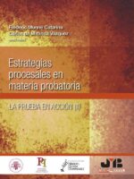 Estrategias procesales en materia probatoria:La prueba en acción (II)