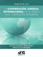 La cooperación jurídica internacional en el ámbito civil y mercantil en España:Notificaciones, obtención y práctica de pruebas