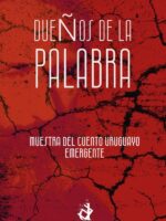Dueños de la palabra:Muestra del cuento uruguayo emergente
