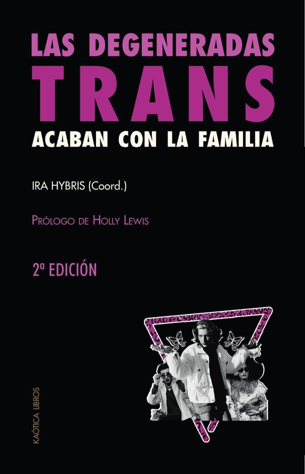 Las degeneradas trans acaban con la familia :UNA SELECCIÓN DE TEXTOS TRANSFEMINISTAS Y REVOLUCIONARIOS
