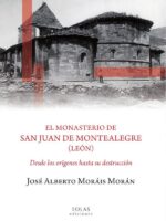 El monasterio de San Juan de Montealegre (León):Desde los orígenes hasta su destrucción