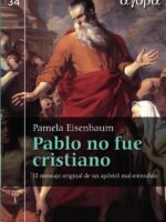 Pablo no fue cristiano:El mensaje original de un apóstol mal entendido