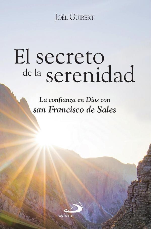 El secreto de la serenidad: La confianza en Dios con san Francisco de Sales