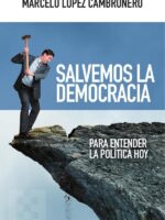 Salvemos la democracia:Para entender la política hoy
