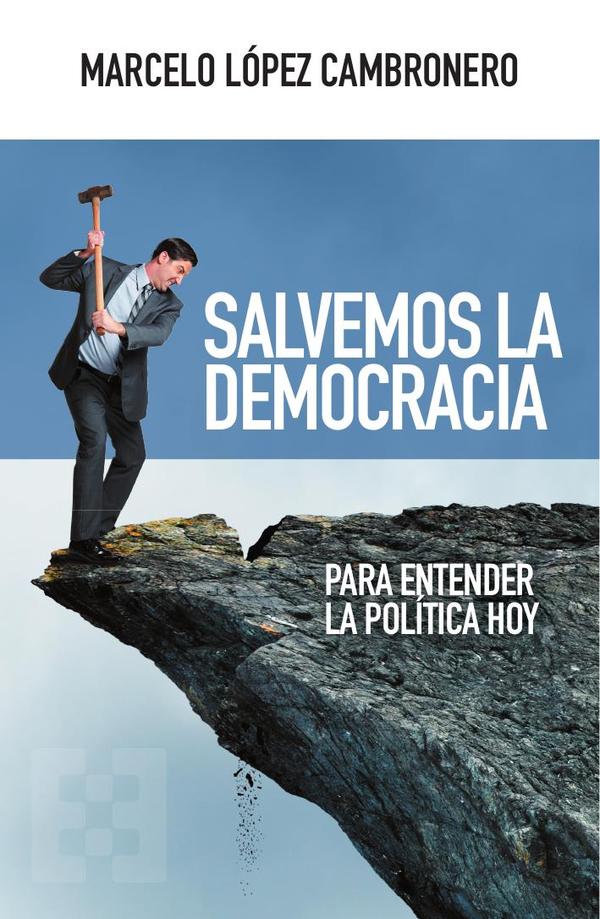 Salvemos la democracia:Para entender la política hoy