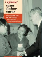 Jerome lejeune: luchar, amar, curar