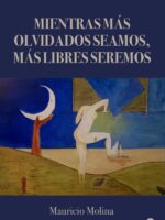 Mientras más olvidados seamos, más libres seremos