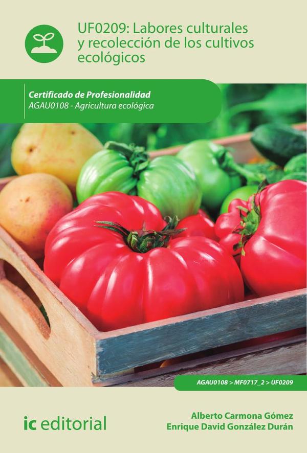 Labores culturales y recolección de los cultivos ecológicos. AGAU0108 - Agricultura ecológica