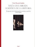 Hacia una mirada holística de la historia. El ejemplo de la historiografía masónica española (1972-2022)
