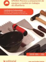 Proceso y preparación de equipos y medios en trabajos de albañilería. EOCB0109 - Operaciones auxiliares de revestimientos continuos en construcción