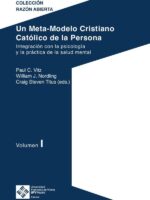 Un Meta-Modelo Cristiano Católico de la persona. Volumen I:Integración con la psicología y la práctica de la salud mental
