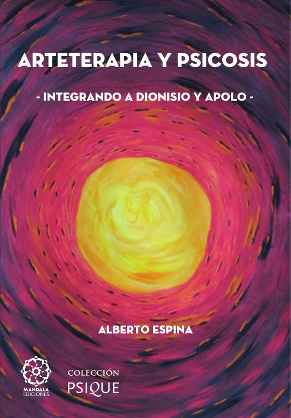 Arteterapia y psicosis. Integrando a Dionisio y Apolo tomo 1
