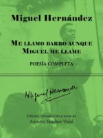 Me llamo barro aunque Miguel me llame: Poesía completa