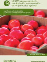 Almacenamiento, manipulación y conservaciones de los productos agrícolas. AGAU0208 - Gestión de la producción agrícola