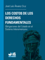 Los costos de los Derechos fundamentales:Obligaciones del Estado en el Sistema Interamericano