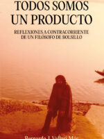 Todos somos un producto. Reflexiones a contratiempo de un filósofo de bolsillo