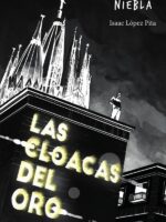 Las cloacas del oro:Un cuento de policías y ladrones sobre las miserias áureas