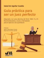 Guía práctica para ser un juez perfecto:Adaptado a la nueva doctrina del TJUE, TEDH, TC y TS. Recomendaciones, trucos y formularios para el ejercicio de la profesión.