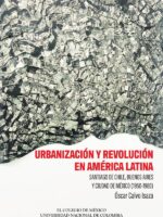 Urbanización y revolución en América Latina.:Santiago de Chile, Buenos Aires y Ciudad de México (1950-1980)