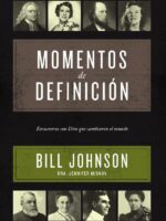 Momentos de definición:Encuentros con Dios que cambiaron el mundo