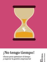 No tengo tiempo:Claves para optimizar el tiempo y mejorar la gestión empresarial
