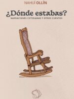 ¿Dónde estabas? Narraciones cotidianas y otros cuentos