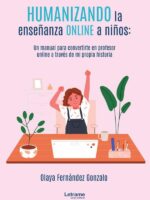 Humanizando la enseñanza online a niños: un manual para convertirte en profesor online a través de mi propia historia.