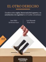 El otro derecho: Estudios sobre reglas, burocracia de la guerra y su asimilación a la legalidad en el Caribe colombiano