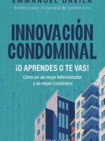 Innovación Condominal ¡O Aprendes o te Vas!:Como ser un mejor administrador y un mejor condómino