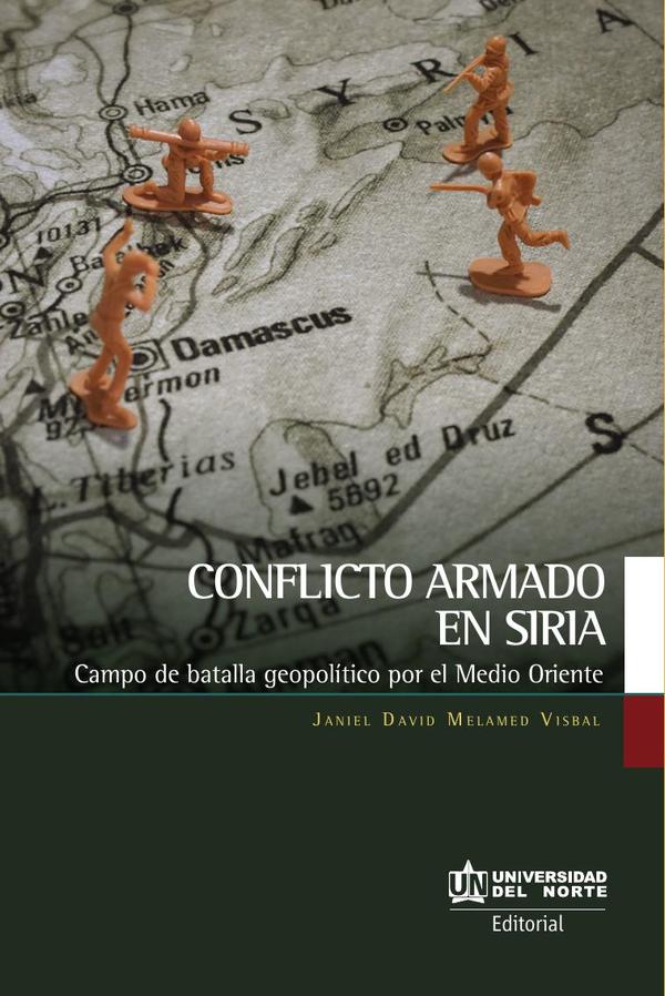 Conflicto armado en Siria :Campo de batalla geopolítico por el Medio Oriente