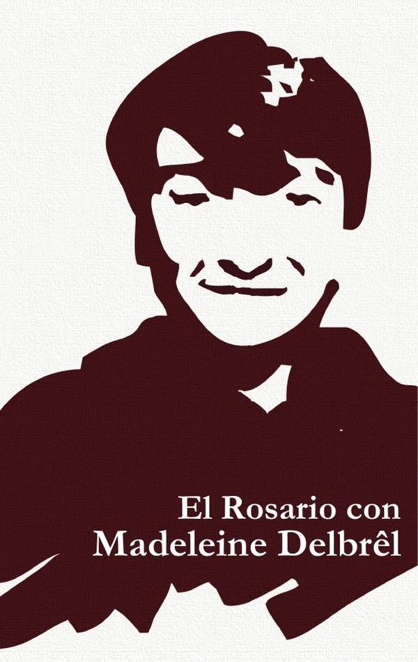 El rosario con madeleine delbrêl :LOS MISTERIOS DEL ROSARIO CON TEXTOS DE MADELEINE DELBRÊL