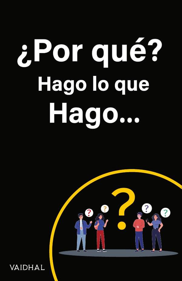 ¿Por qué? Hago lo que Hago…