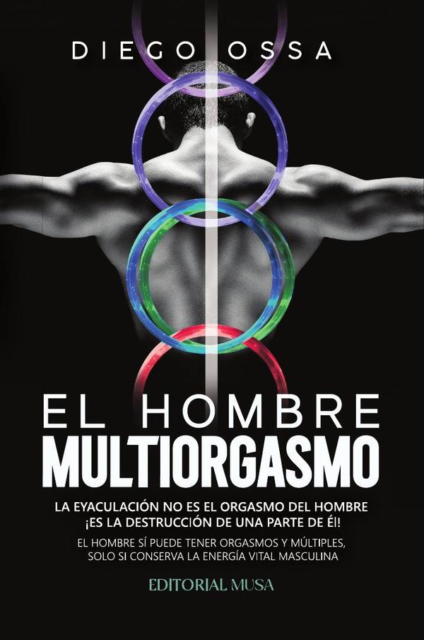 El Hombre Multiorgasmo:La eyaculación no es el orgasmo del hombre ¡Es la destrucción de una parte de él!